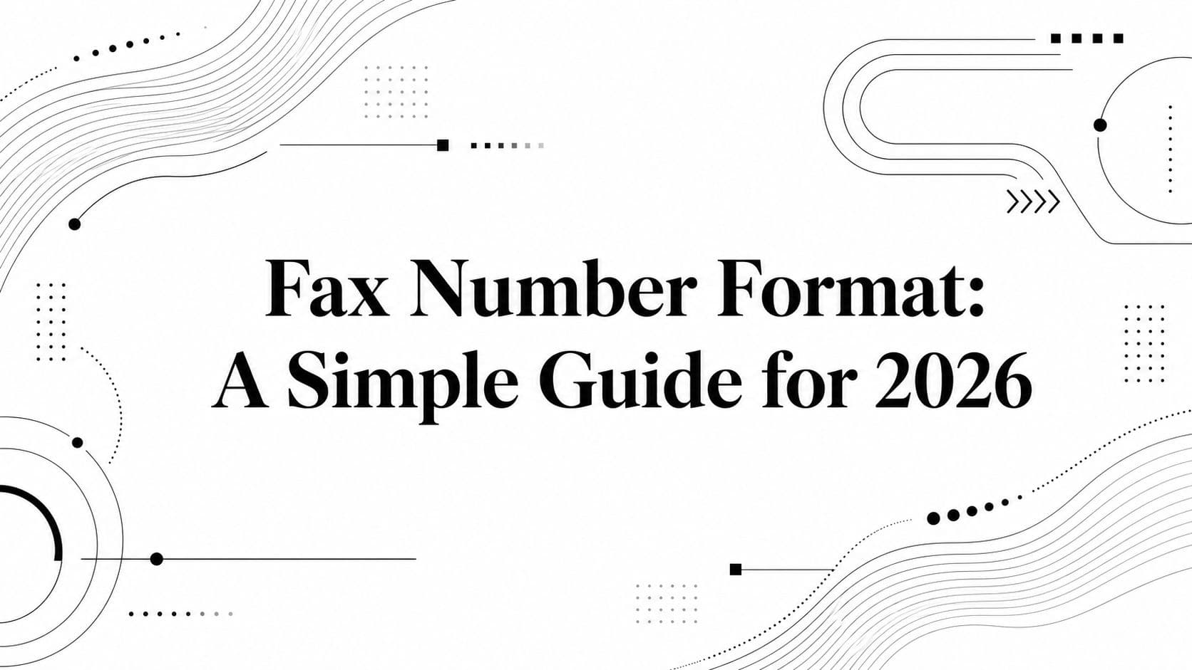 Fax Number Format: A Simple Guide for 2026