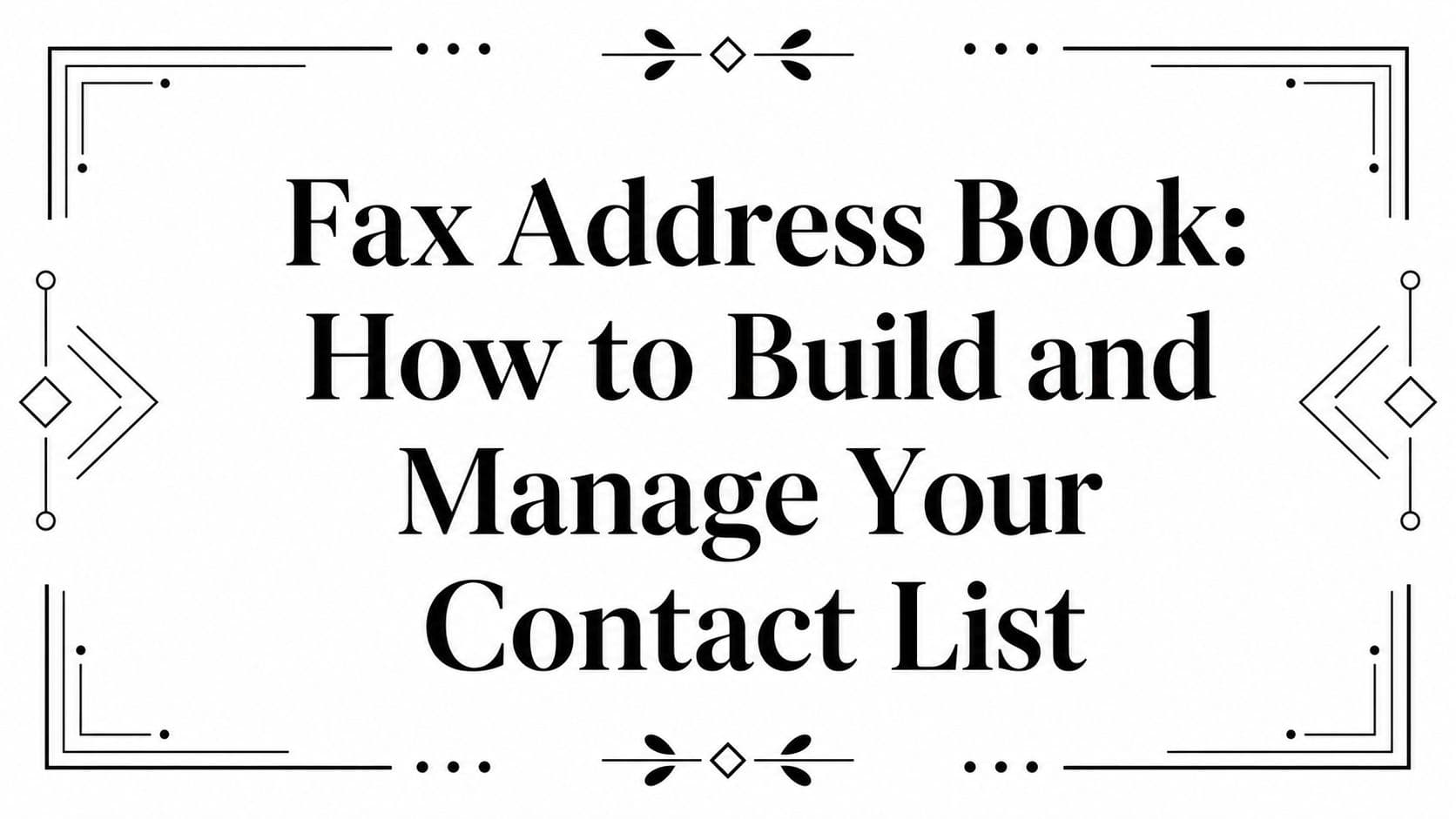 Fax Address Book: How to Build and Manage Your Contact List